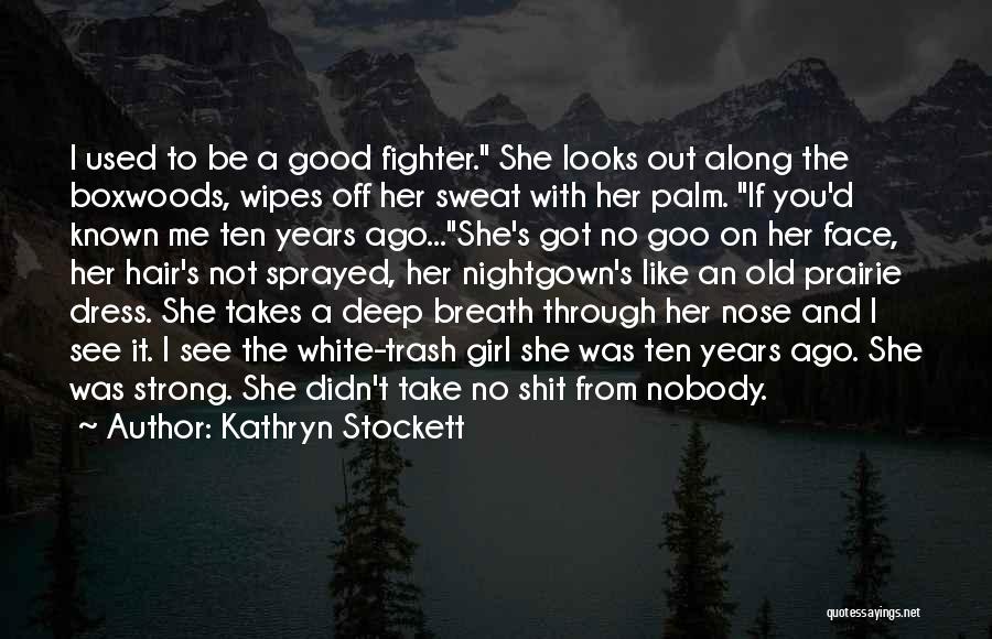 She Used To Be A Good Girl Quotes By Kathryn Stockett