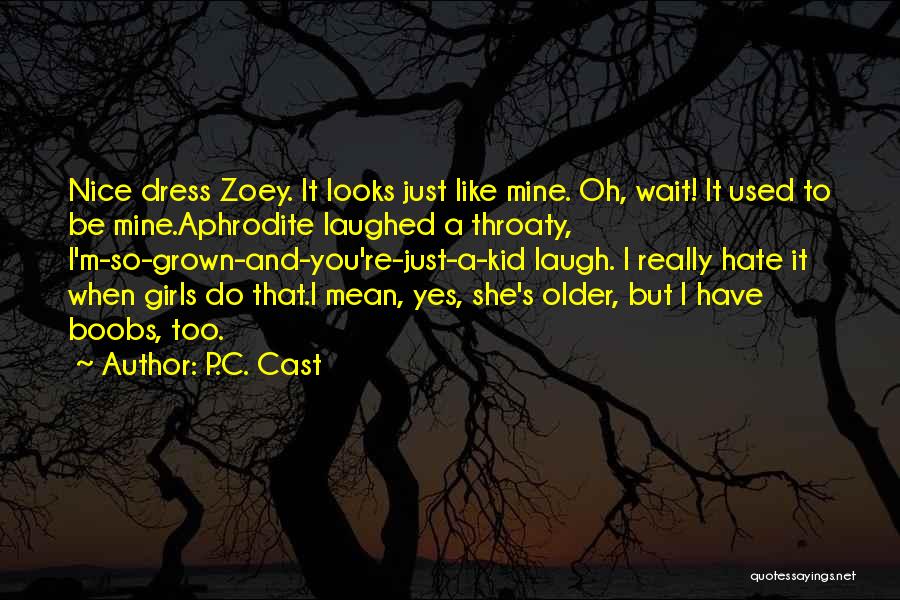 She Used To Be Mine Quotes By P.C. Cast