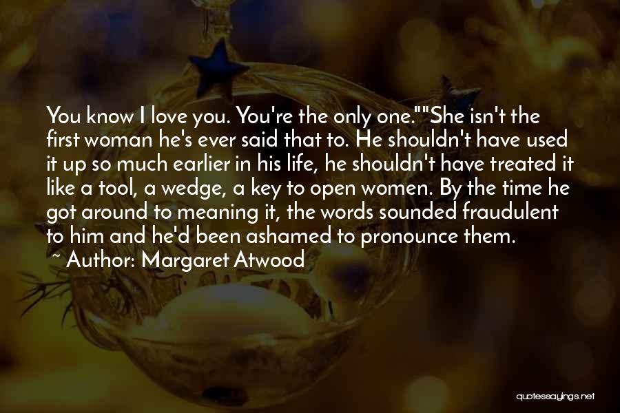 She Used To Love Him Quotes By Margaret Atwood