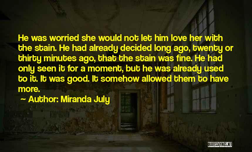 She Used To Love Him Quotes By Miranda July