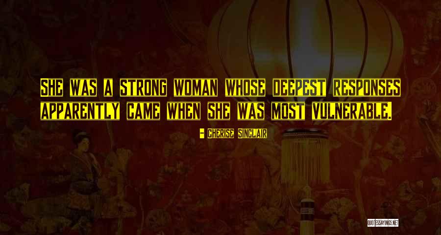She Vulnerable Quotes By Cherise Sinclair She Vulnerable Quotes By Cherise Sinclair
