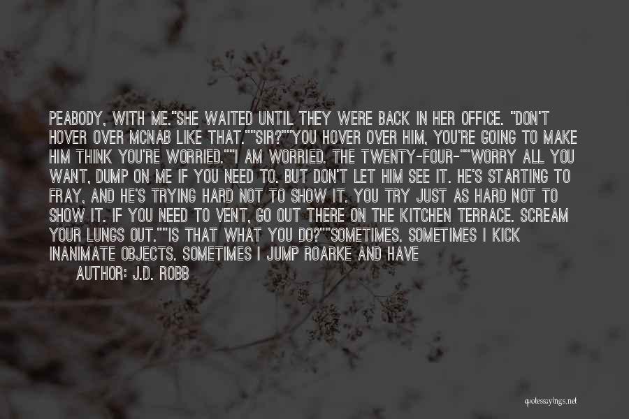 She Waited For You Quotes By J.D. Robb
