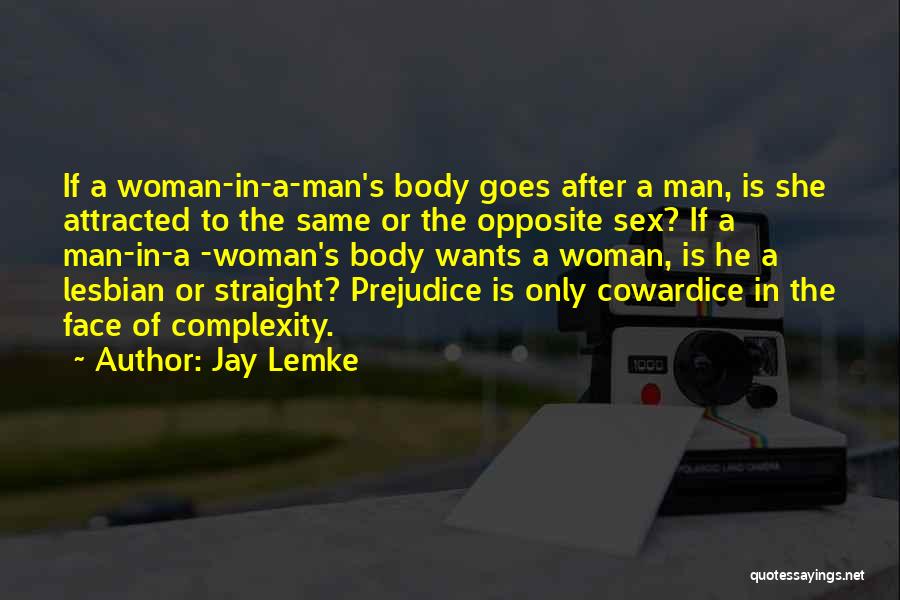 She Wants A Man Quotes By Jay Lemke