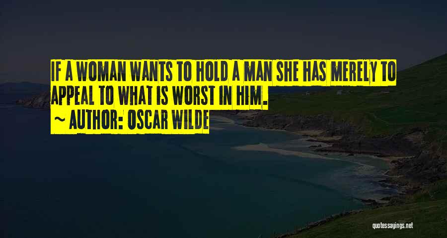 She Wants A Man Quotes By Oscar Wilde