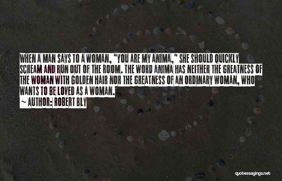 She Wants A Man Quotes By Robert Bly