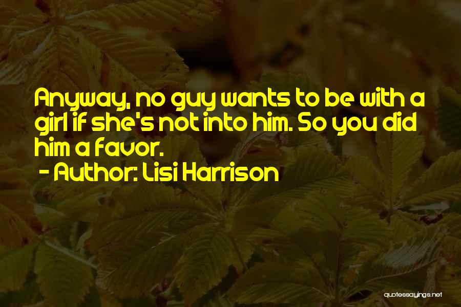 She Wants Him Quotes By Lisi Harrison