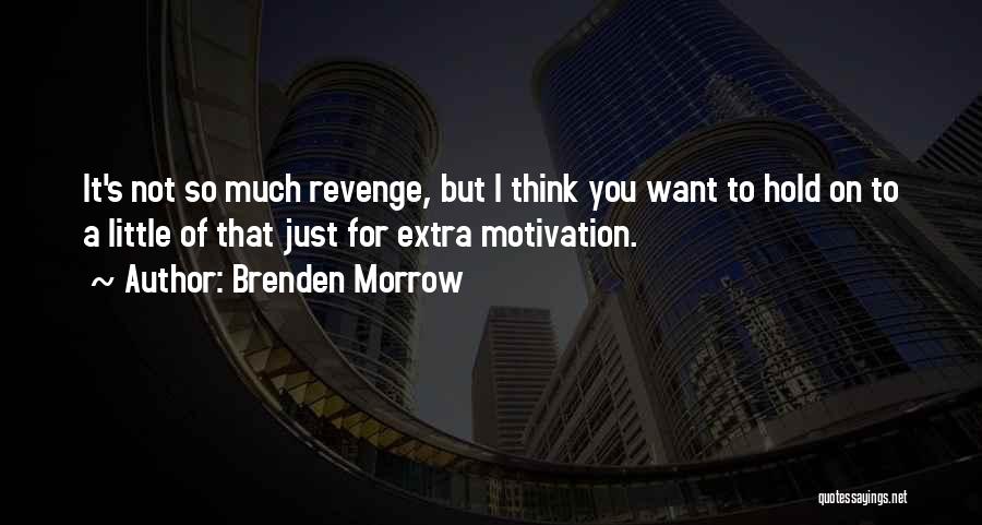 She Wants Revenge Quotes By Brenden Morrow