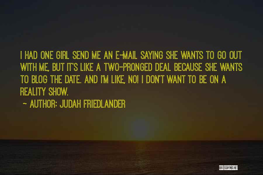 She Wants To Be Like Me Quotes By Judah Friedlander