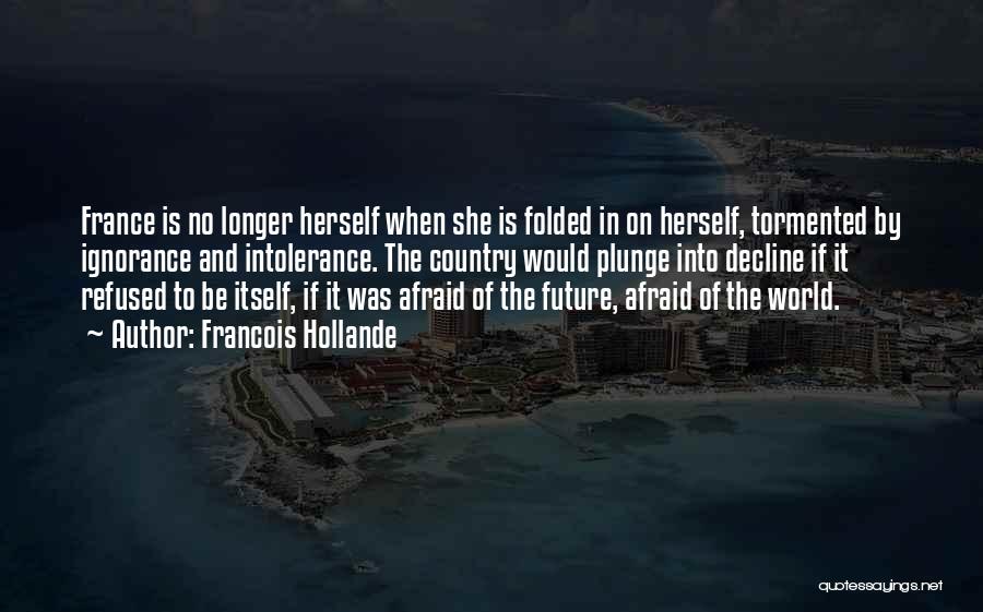 She Was Afraid Quotes By Francois Hollande