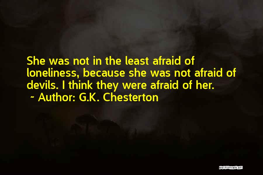 She Was Afraid Quotes By G.K. Chesterton