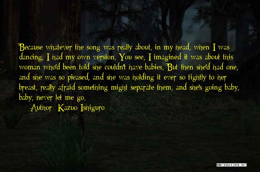 She Was Afraid Quotes By Kazuo Ishiguro