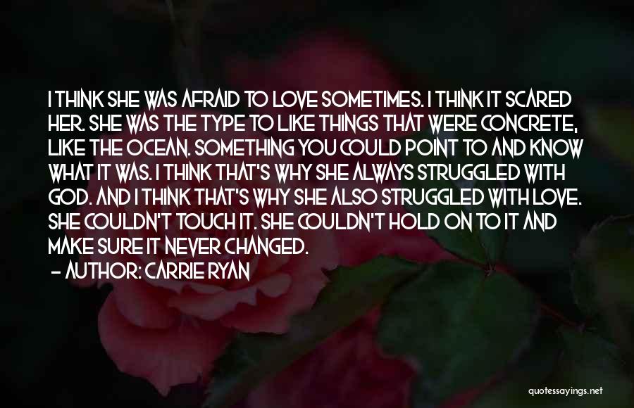 She Was Afraid To Love Quotes By Carrie Ryan