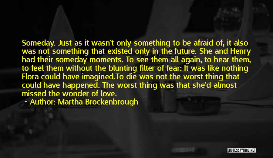 She Was Afraid To Love Quotes By Martha Brockenbrough