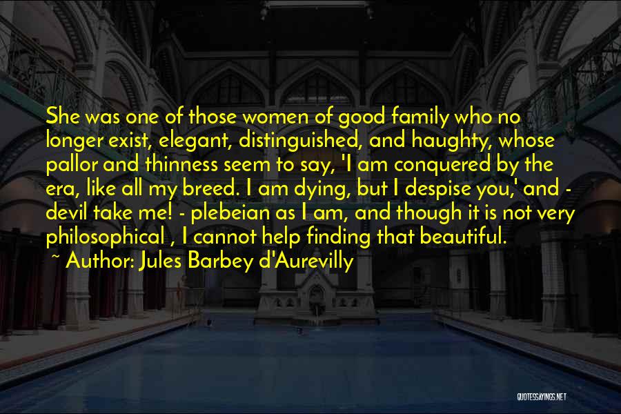 She Was Beautiful But Not Like Quotes By Jules Barbey D'Aurevilly