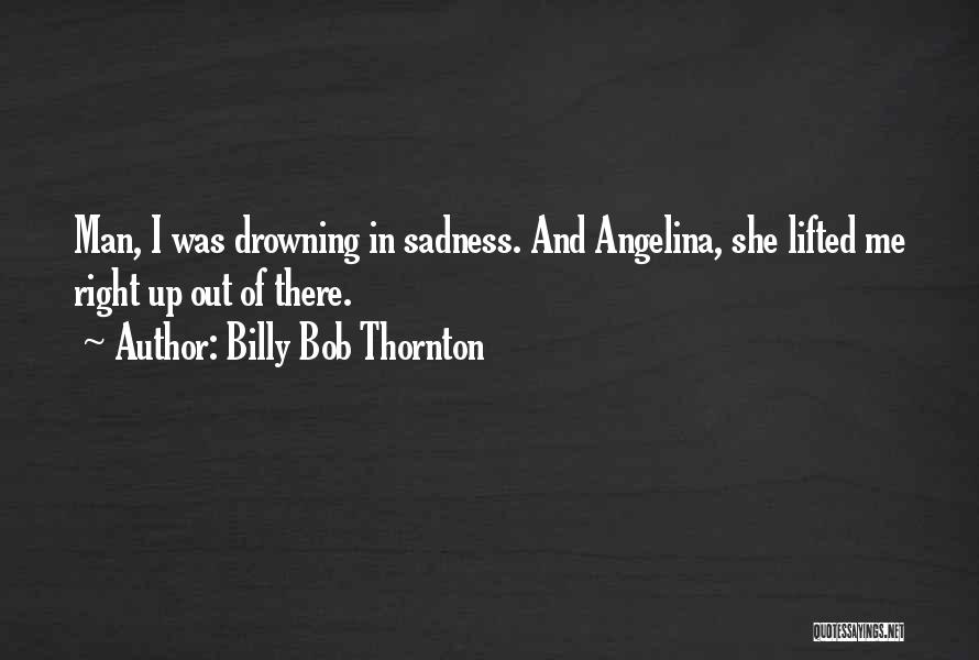 She Was Drowning Quotes By Billy Bob Thornton