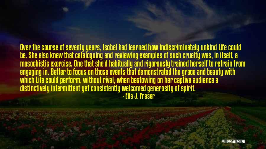 She Was Life Itself Quotes By Ella J. Fraser She Was Life Itself Quotes By Ella J. Fraser