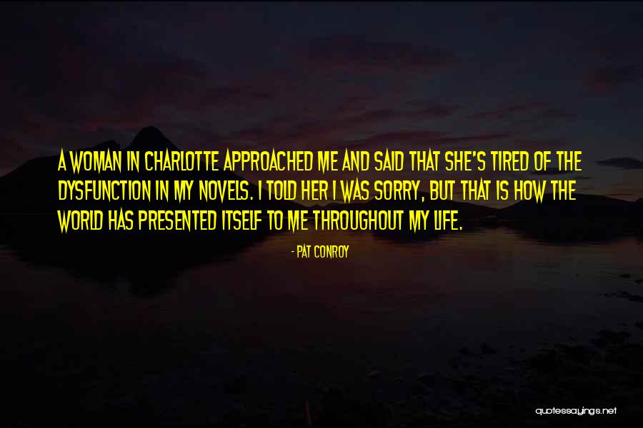 She Was Life Itself Quotes By Pat Conroy She Was Life Itself Quotes By Pat Conroy