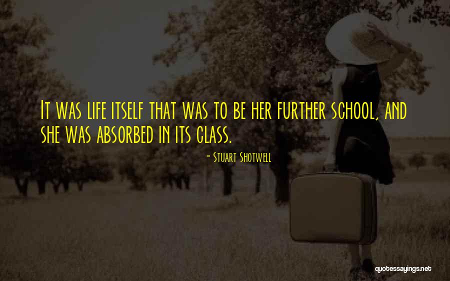 She Was Life Itself Quotes By Stuart Shotwell She Was Life Itself Quotes By Stuart Shotwell