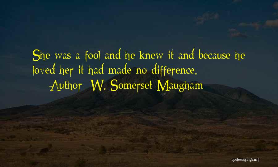 She Was Loved Quotes By W. Somerset Maugham