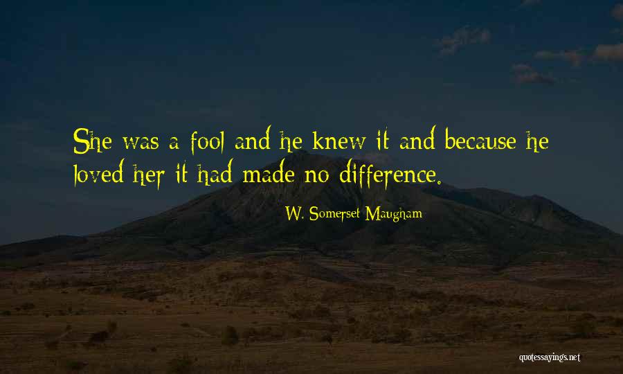 She Was Loved Quotes By W. Somerset Maugham