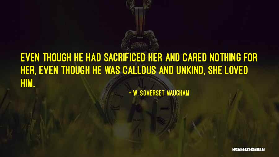 She Was Loved Quotes By W. Somerset Maugham