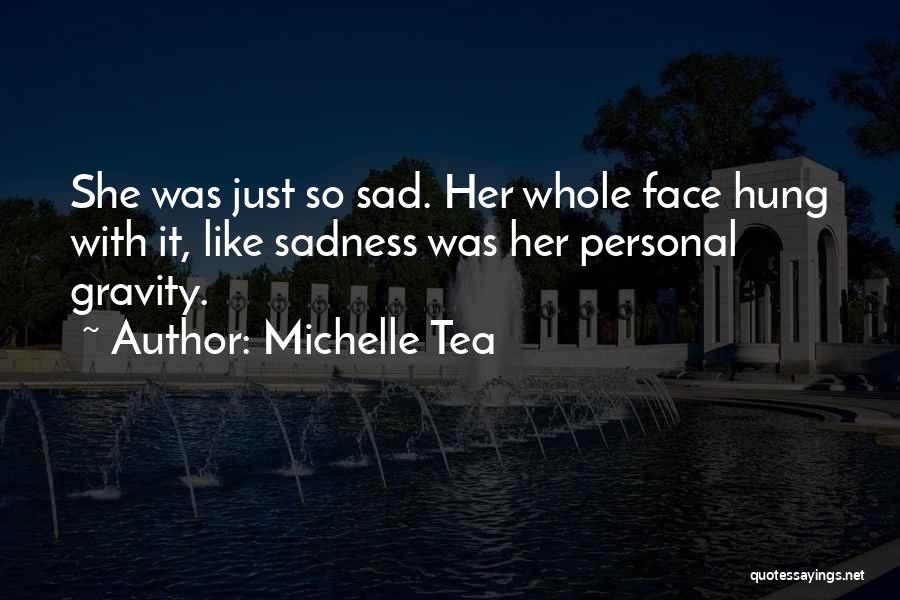 She Was Sad Quotes By Michelle Tea