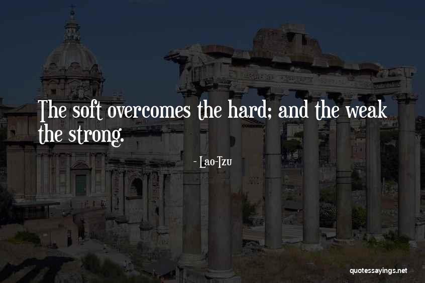 She Was Soft But Strong Quotes By Lao-Tzu She Was Soft But Strong Quotes By Lao-Tzu