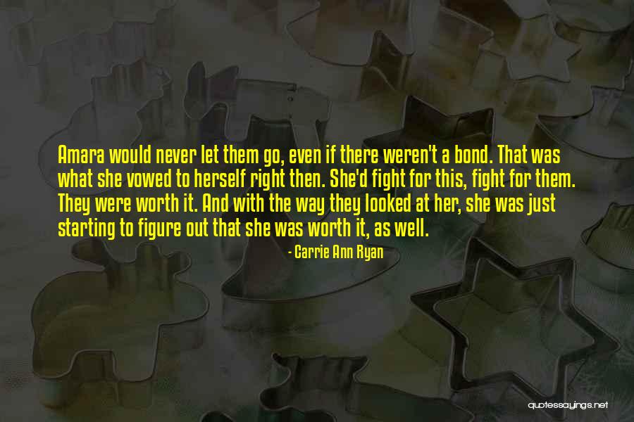 She Was Worth The Fight Quotes By Carrie Ann Ryan She Was Worth The Fight Quotes By Carrie Ann Ryan