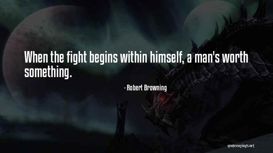 She Was Worth The Fight Quotes By Robert Browning She Was Worth The Fight Quotes By Robert Browning