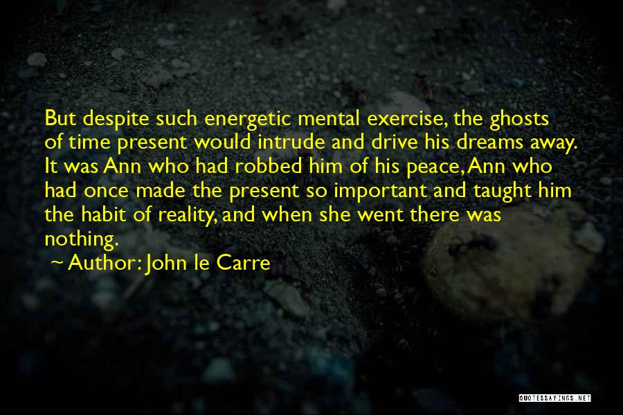 She Who Dreams Quotes By John Le Carre