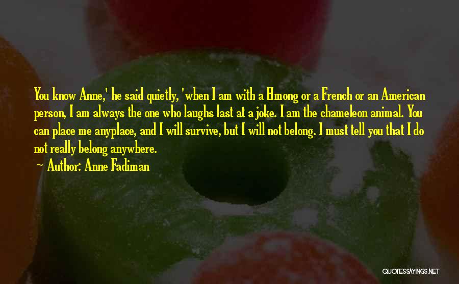 She Who Laughs Last Quotes By Anne Fadiman
