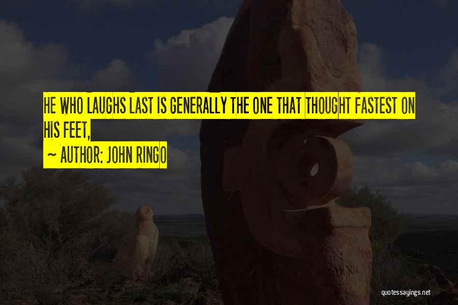 She Who Laughs Last Quotes By John Ringo