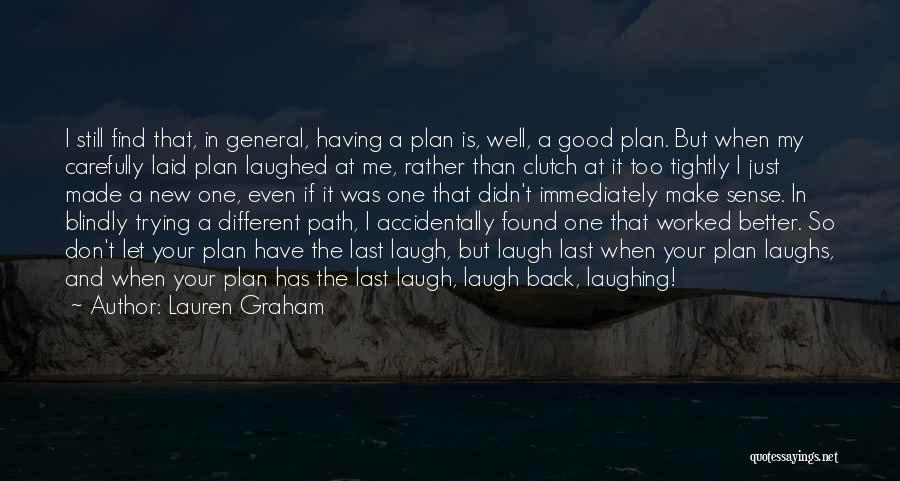 She Who Laughs Last Quotes By Lauren Graham