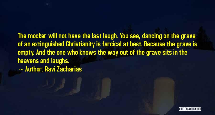 She Who Laughs Last Quotes By Ravi Zacharias