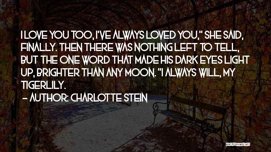 She Will Always Love You Quotes By Charlotte Stein