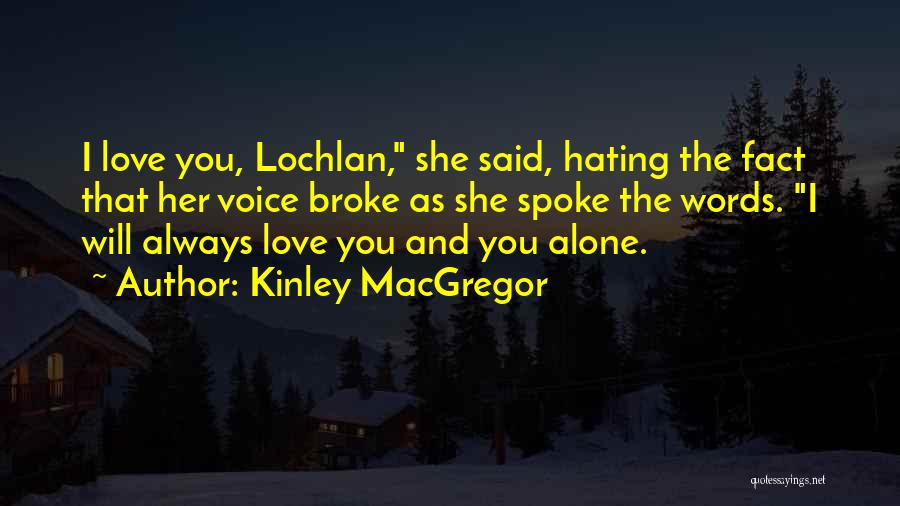 She Will Always Love You Quotes By Kinley MacGregor