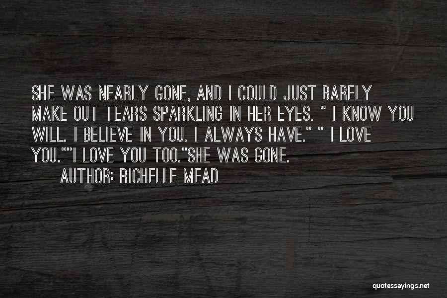 She Will Always Love You Quotes By Richelle Mead