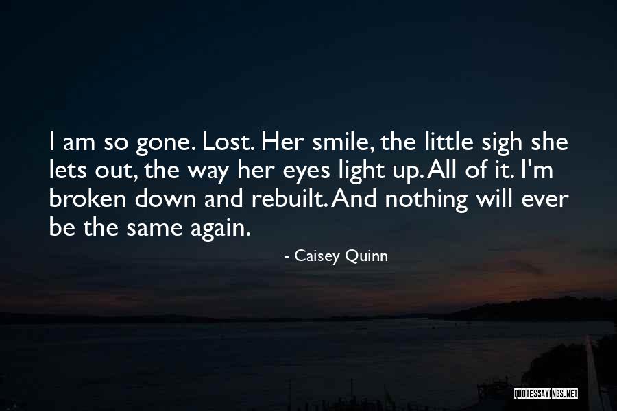 She Will Be Gone Quotes By Caisey Quinn She Will Be Gone Quotes By Caisey Quinn