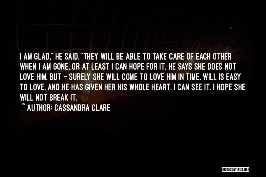 She Will Be Gone Quotes By Cassandra Clare