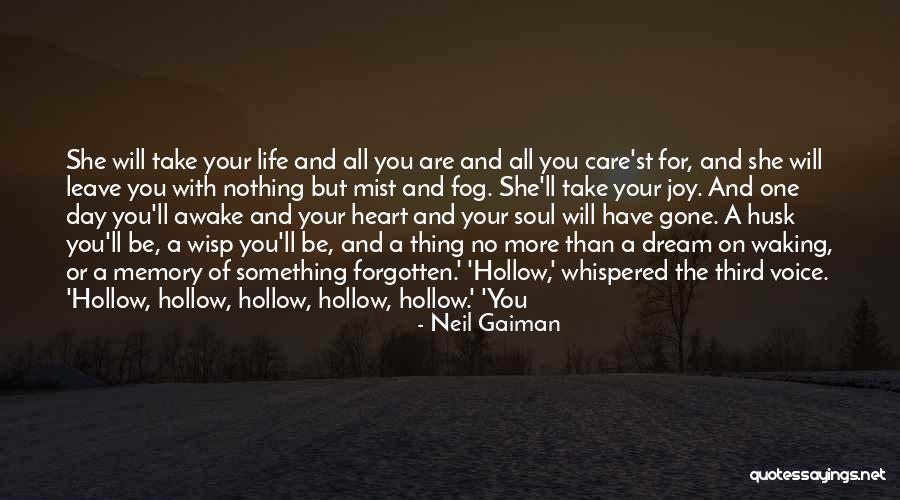She Will Be Gone Quotes By Neil Gaiman She Will Be Gone Quotes By Neil Gaiman