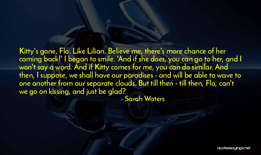 She Will Be Gone Quotes By Sarah Waters She Will Be Gone Quotes By Sarah Waters