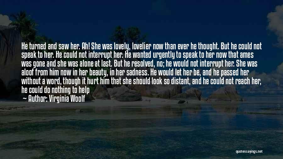 She Will Be Gone Quotes By Virginia Woolf