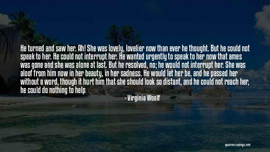 She Will Be Gone Quotes By Virginia Woolf She Will Be Gone Quotes By Virginia Woolf