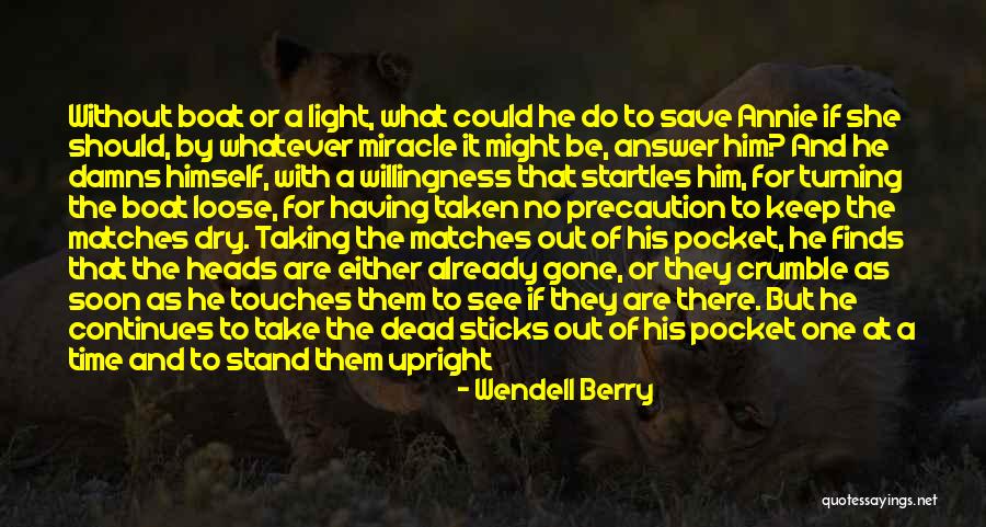 She Will Be Gone Quotes By Wendell Berry She Will Be Gone Quotes By Wendell Berry