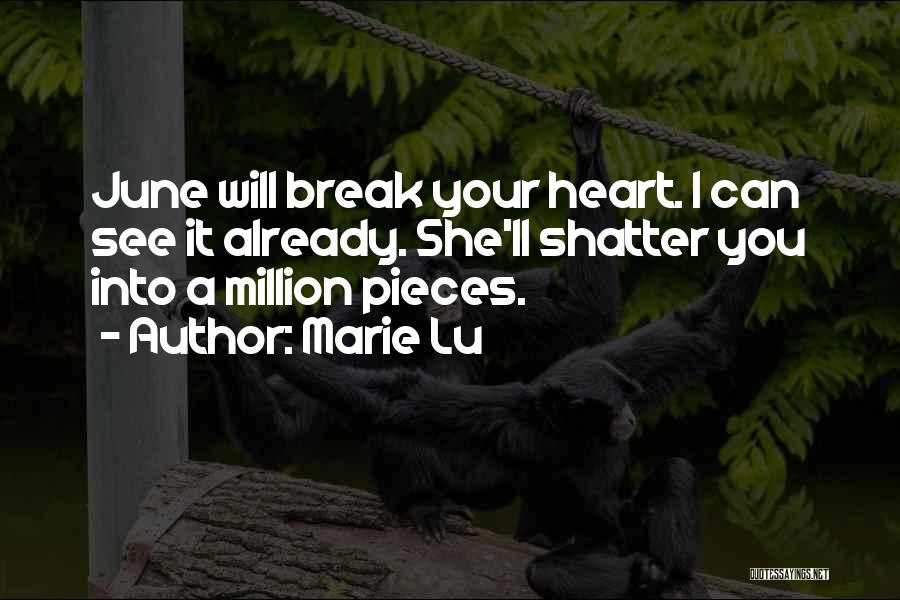 She Will Break Your Heart Quotes By Marie Lu