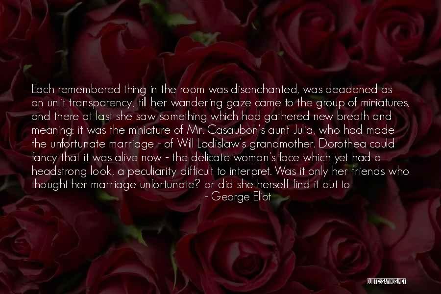 She Will Find Out Quotes By George Eliot She Will Find Out Quotes By George Eliot