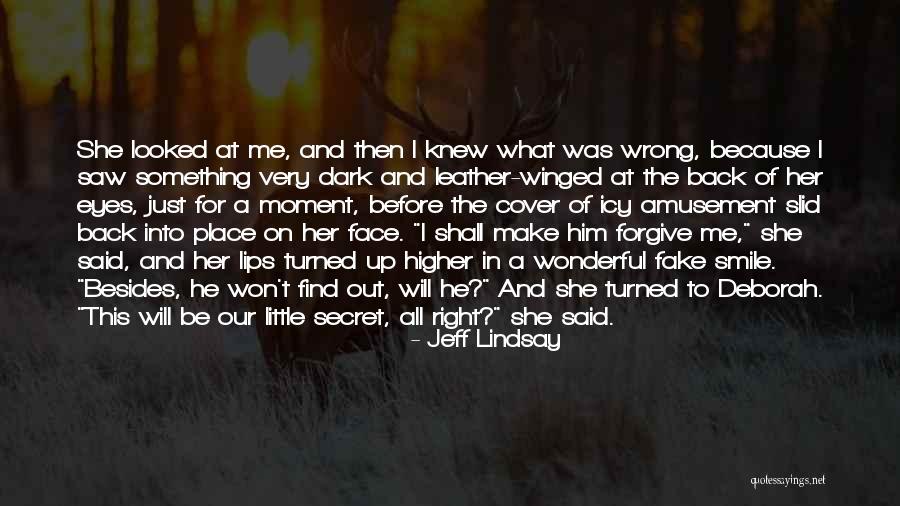 She Will Find Out Quotes By Jeff Lindsay She Will Find Out Quotes By Jeff Lindsay