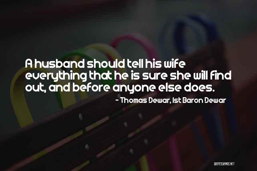 She Will Find Out Quotes By Thomas Dewar, 1st Baron Dewar She Will Find Out Quotes By Thomas Dewar, 1st Baron Dewar