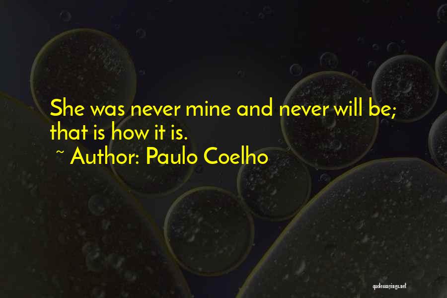 She Will Never Be Mine Quotes By Paulo Coelho