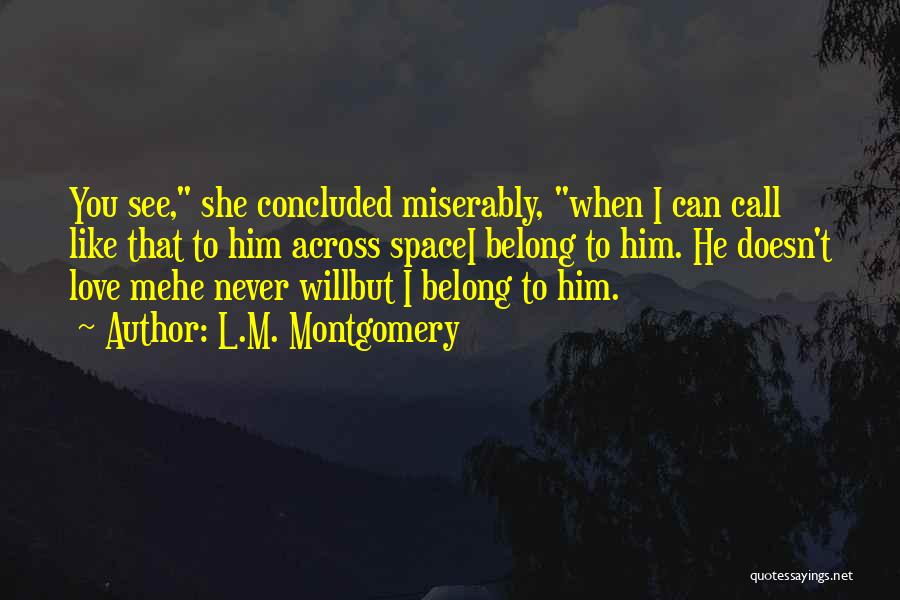 She Will Never Like Me Quotes By L.M. Montgomery